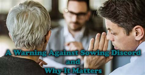 A Warning Against Sowing Discord and Why It Matters