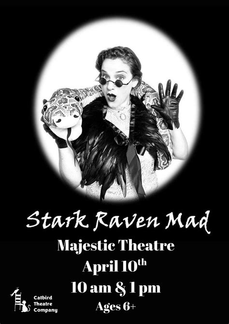 CATBIRD THEATRE PRESENT - STARK RAVEN MAD - The Majestic Theatre