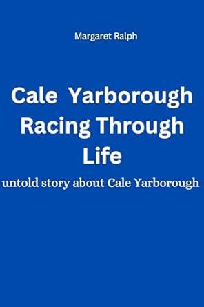 Cale Yarborough Racing Through Life : Untold story about Cale ...