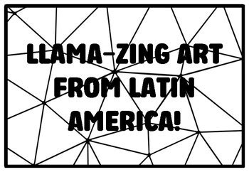 LLAMA-ZING ART FROM LATIN AMERICA! Hispanic Heritage Month Coloring ...