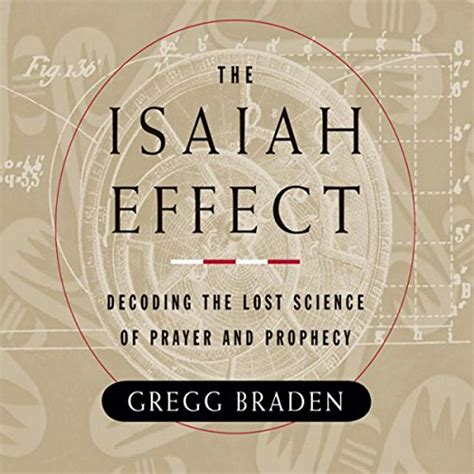 The Isaiah Effect: Decoding the Lost Science of Prayer and Prophecy ...