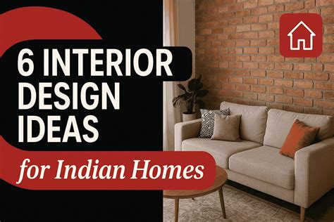 6 Interior Design Ideas for Indian Homes: Stylish, Functional ...