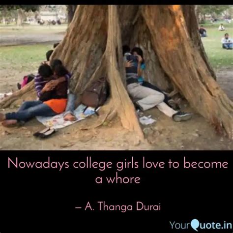 Nowadays college girls lo... | Quotes & Writings by A. Thanga Durai ...