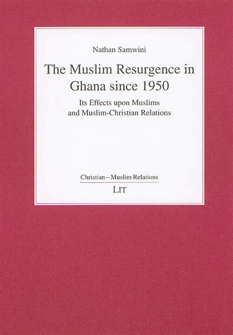 Buy The Muslim Resurgence in Ghana Since 1950: Its Effects Upon Muslims ...