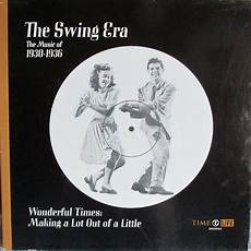 swing era the swing era the of 1930 1936 wonderful times swing era the swing era the of 1930 1936 wonderful times