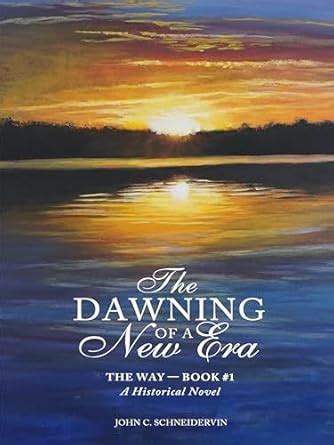 The Dawning Of A New Era: Historical Novel (The Way Book 1) eBook ...