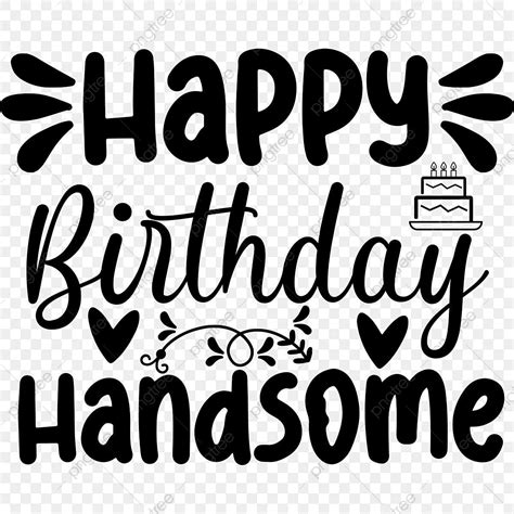 Happy Birthday Handsome