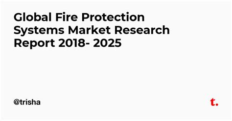 Global Fire Protection Systems Market Research Report 2018- 2025 — Teletype
