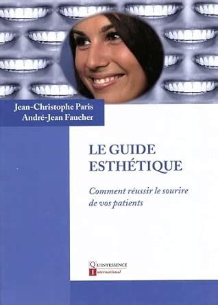 Buy Le Guide Esthétique: Comment Réussir Le Sourire De Vos Patients ...
