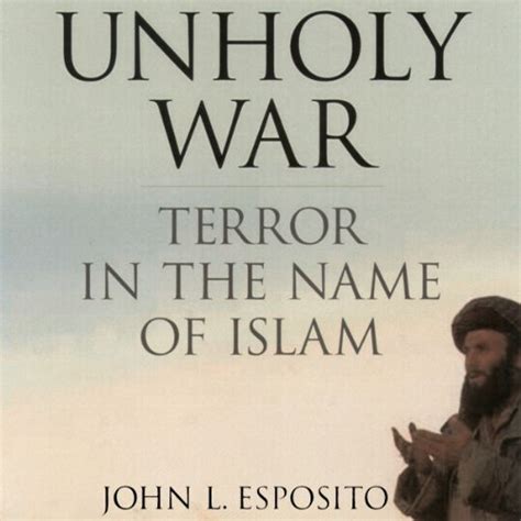 Unholy War: Terror in the Name of Islam (Audio Download): John L ...