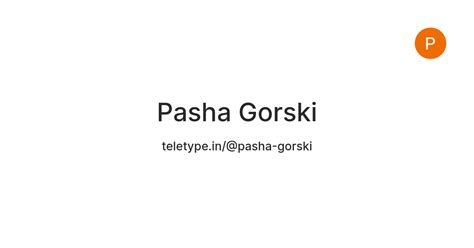 Pasha Gorski — Teletype