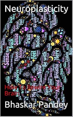 Neuroplasticity: How To Rewire Your Brain (neuroscience Book 2) eBook ...
