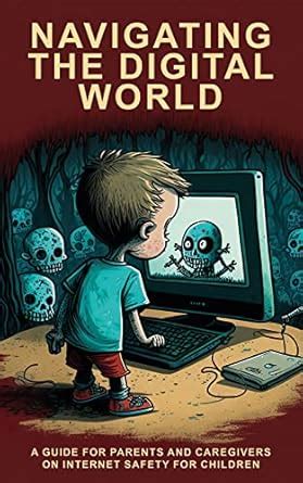 Navigating the Digital World: A Guide for Parents and Caregivers on ...