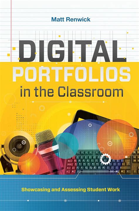 Digital Portfolios in the Classroom: Showcasing and Assessing Student ...