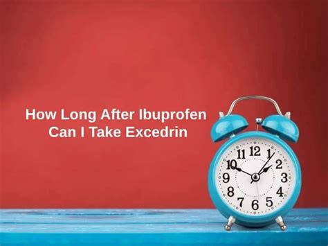 How Long After Ibuprofen Can I Take Excedrin (And Why)? - Exactly How Long