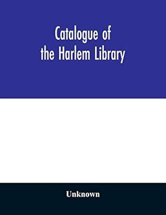 Catalogue of the Harlem Library : Unknown: Amazon.in: Books