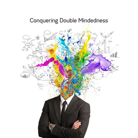 7 Steps To Conquer Double-Mindedness - Awakening Destiny Global