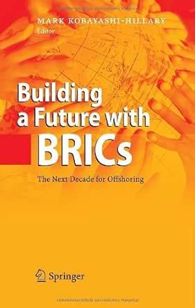 Building a Future with BRICs: The Next Decade for Offshoring eBook ...