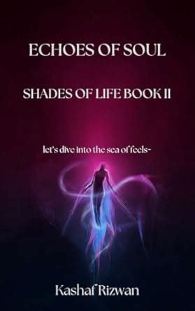ECHOES OF SOUL: Shades Of Life Book II eBook : Rizwan, Kashaf : Amazon ...
