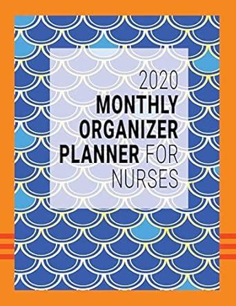 Buy 2020 Monthly Organizer Planner For Nurses: Agenda Schedule ...