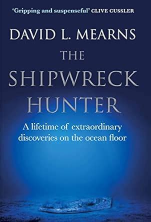 Buy The Shipwreck Hunter: A lifetime of extraordinary deep-sea ...