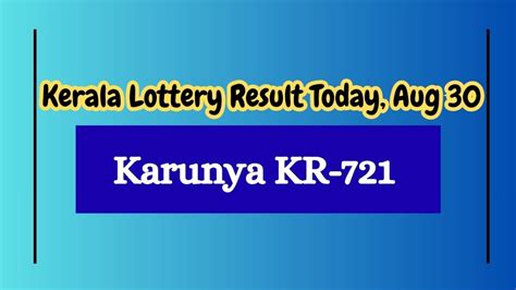 Kerala Lottery Result Today, Aug 30: Karunya KR-721 Results Announced ...