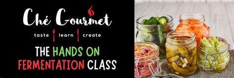 HANDS ON Fermentation Workshop with Che Gourmet, Shop No 28B Lifestyle ...