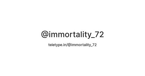 @immortality_72 — Teletype