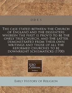 The Case Stated Between the Church of England and the Dissenters ...