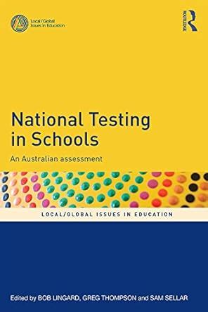 National Testing in Schools: An Australian assessment (Local/Global ...