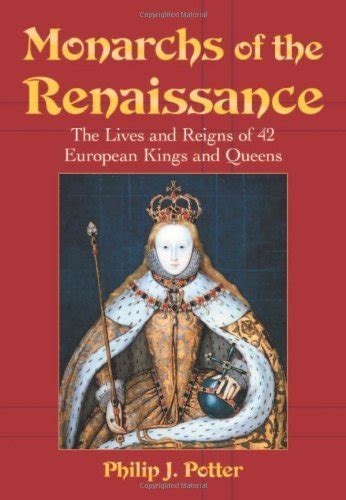 Buy Monarchs of the Renaissance: The Lives and Reigns of 42 European ...