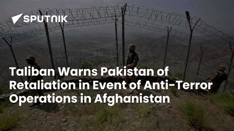 Taliban Warns Pakistan of Retaliation for Anti-Terror Operations in ...
