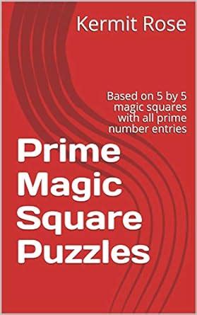 Prime Magic Square Puzzles: Based on 5 by 5 magic squares with all ...