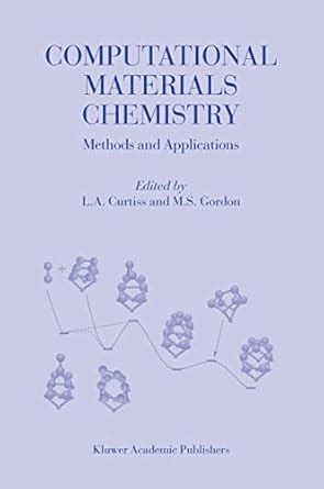 Computational Materials Chemistry: Methods and Applications : Curtiss ...