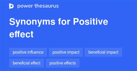 POSITIVE EFFECT Synonyms: 300 Similar Words & Phrases