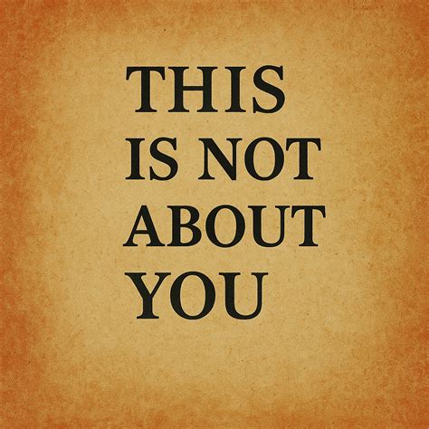 W C Douglas' Notebook : This Is Not About You -- or me.