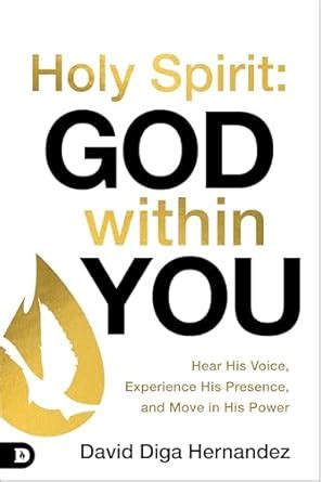 Holy Spirit: God Within You: Hear His Voice, Experience His Presence ...