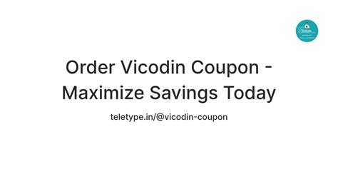 Order Vicodin Coupon - Maximize Savings Today — Teletype