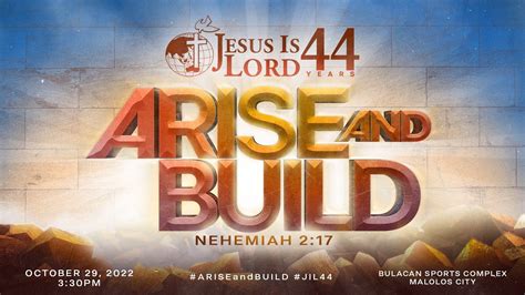 44th Anniversary Theme: ARISE AND BUILD - Jesus Is Lord Church Worldwide