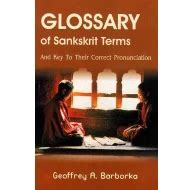 A Glossary of Sanskrit Terms: And Key to Their Correct Pronunciation ...