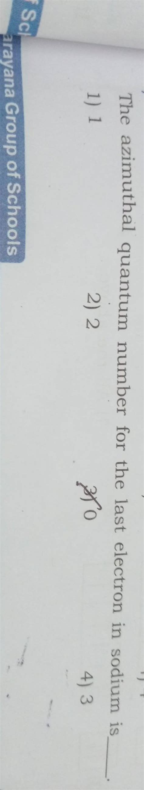 The azimuthal quantum number for the last electron in sodium is | Filo