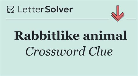 Rabbitlike animal Crossword Clue Answers