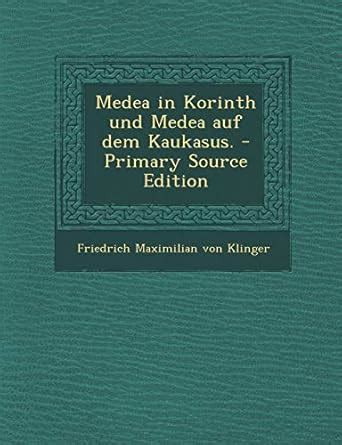 Medea in Korinth Und Medea Auf Dem Kaukasus. - Primary Source Edition ...