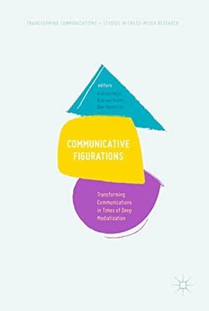 Communicative Figurations: Transforming Communications in Times of Deep ...