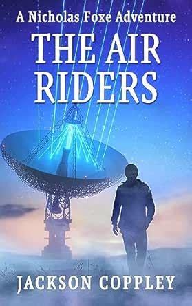 The Air Riders: A Nicholas Foxe Adventure (Nicholas Foxe Archaelogical ...