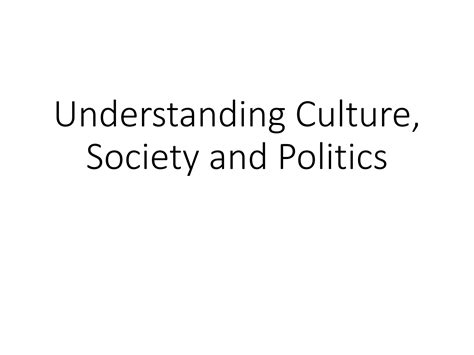 Understanding Culture, Society and Politics | PPTX