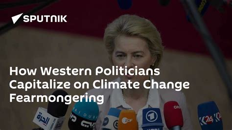 How Western Politicians Capitalize on Climate Change Fearmongering