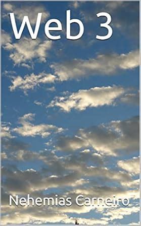 Web 3 eBook : Carneiro, Nehemias: Amazon.in: Kindle Store
