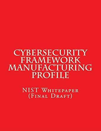 Buy Cybersecurity Framework Manufacturing Profile: Whitepaper: Final ...