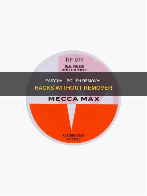 Easy Nail Polish Removal Hacks Without Remover | Nailicy